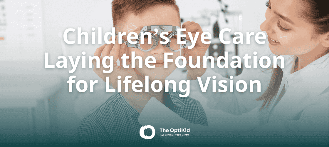 Children’s Eye Care Laying the Foundation for Lifelong Vision